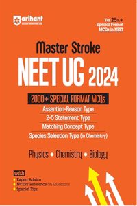 Arihant Master Stroke NEET UG 2024 | 2000+ SPECIAL FORMAT MCQs, Assertion-Reason, 2-5 Statement, Matching Concept, & Species Selection Type With Expert Advice, NCERT Reference on Questions and Special Tips