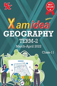 Xam idea Class 11 Geography Book For CBSE Term 2 Exam (2021-2022) With New Pattern Including Basic Concepts, NCERT Questions and Practice Questions