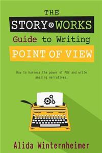 Story Works Guide to Writing Point of View