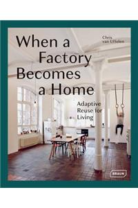 When a Factory Becomes a Home: Adaptive Reuse for Living