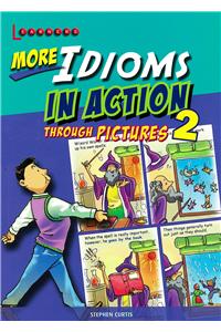 More Idioms In Action Through Pictures 2