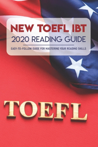 New TOEFL iBT 2020 Reading Guide: Easy-To-Follow Guide For Mastering Your Reading Skills: Toefl Ibt Test