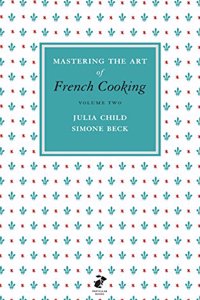 Mastering the Art of French Cooking, Vol.2