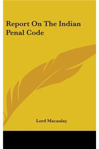 Report On The Indian Penal Code