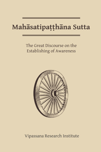 Mahasatipatthana Sutta: The Great Discourse on the Establishing of Awareness