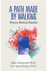 Path Made by Walking: Process Work in Practice