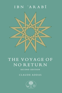 Ibn 'Arabi: The Voyage of No Return