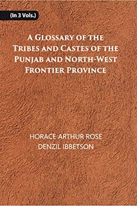 A Glossary of The Tribes And Castes of The Punjab And North-West Frontier Province