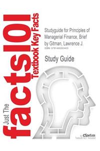 Studyguide for Principles of Managerial Finance, Brief by Gitman, Lawrence J., ISBN 9780136119456