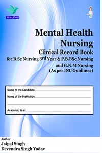 Clinical Record Book of Mental Heath Nursing for BSc Nursing 3RD year, PB.BSc Nursing & G.N.M Nursing [Hardcover] Jaipal Singh and Devemdra Singh Yadav