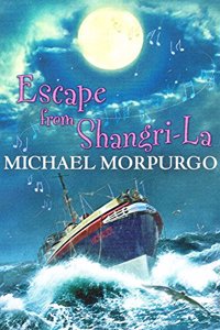 Michael Morpurgo Escape from Shangri-La