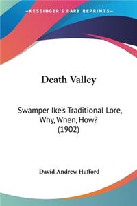 Death Valley: Swamper Ike's Traditional Lore, Why, When, How? (1902)