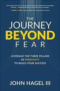 Journey Beyond Fear: Leverage the Three Pillars of Positivity to Build Your Success