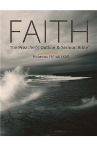 Faith: The Preacher's Outline & Sermon Bible: King James Version