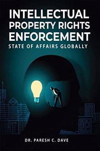 INTELLECTUAL PROPERTY RIGHTS ENFORCEMENT: STATE OF AFFAIRS GLOBALLY