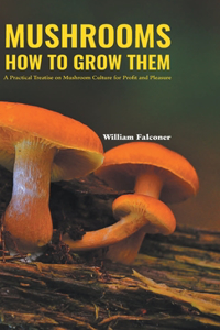 Mushrooms How to Grow Them