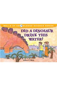 Did a Dinosaur Drink This Water?