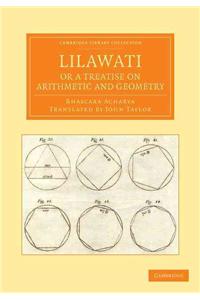 Lilawati; Or a Treatise on Arithmetic and Geometry