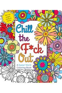 Chill the F*ck Out: A Swear Word Coloring Book