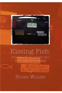 Kissing Fish: Christianity for People Who Don’t Like Christianity