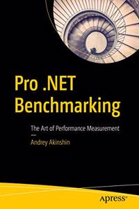 Pro .Net Benchmarking: The Art of Performance Measurement