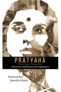 Pratyaha - Everyday Lifeworlds: Dilemmas, Contestations and Negotiations