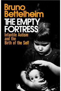 Empty Fortress: Infantile Autism and the Birth of the Self