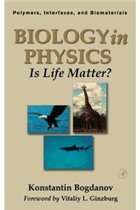 Biology in Physics: Is Life Matter? Volume 2