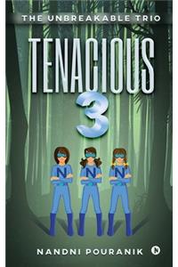 Tenacious 3