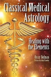 Classical Medical Astrology: Healing With the Elements