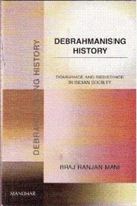 Debrahmanising History: Dominance and Resistance in Indian Society