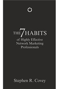 The 7 Habits of Highly Effective Network Marketing Professionals