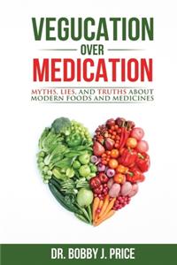 Vegucation Over Medication