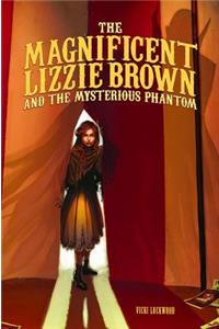 The Magnificent Lizzie Brown and the Mysterious Phantom