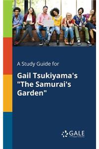 Study Guide for Gail Tsukiyama's "The Samurai's Garden"