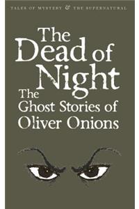 The Dead of Night: The Ghost Stories of Oliver Onions