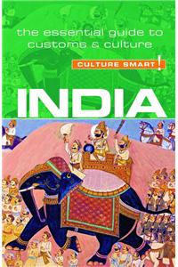 India - Culture Smart!, 72: The Essential Guide to Customs & Culture