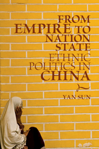 From Empire to Nation State: Ethnic Politics in China