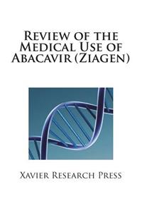 Review of the Medical Use of Abacavir (Ziagen)