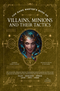 Game Master's Book of Villains, Minions and Their Tactics: Epic New Antagonists for Your Pcs, Plus New Minions, Fighting Tactics, and Guidelines for Creating Original Bbegs for 5th Edition RPG Adventures