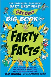 The Fantastic Flatulent Fart Brothers' Second Big Book of Farty Facts