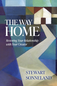 Way Home: Restoring Your Relationship with Your Creator