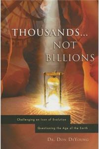 Thousands...Not Billions: Challenging an Icon of Evolution Questioning the Age of the Earth