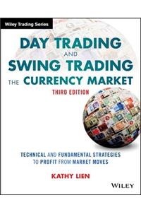 Day Trading and Swing Trading the Currency Market: Technical and Fundamental Strategies to Profit from Market Moves