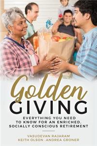 Golden Giving - Everything You Need to Know for an Enriched, Socially Conscious Retirement