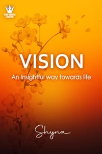 Vision - An insightful way towards life