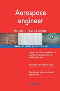 Aerospace engineer RED-HOT Career Guide; 2546 REAL Interview Questions