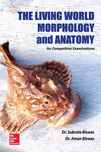 The Living World, Morphology and Anatomy for NEET & Other Medical Competitive Examinations
