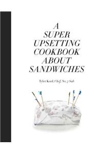 A Super Upsetting Cookbook About Sandwiches