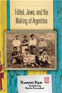 Futbol, Jews, and the Making of Argentina